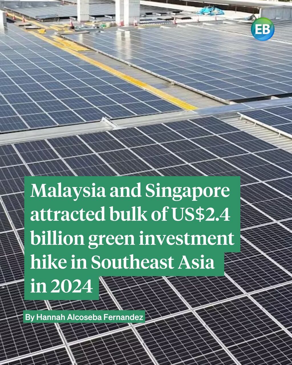 Malaysia and Singapore attracted bulk of US$2.4 billion green investment hike in Southeast Asia in 2024