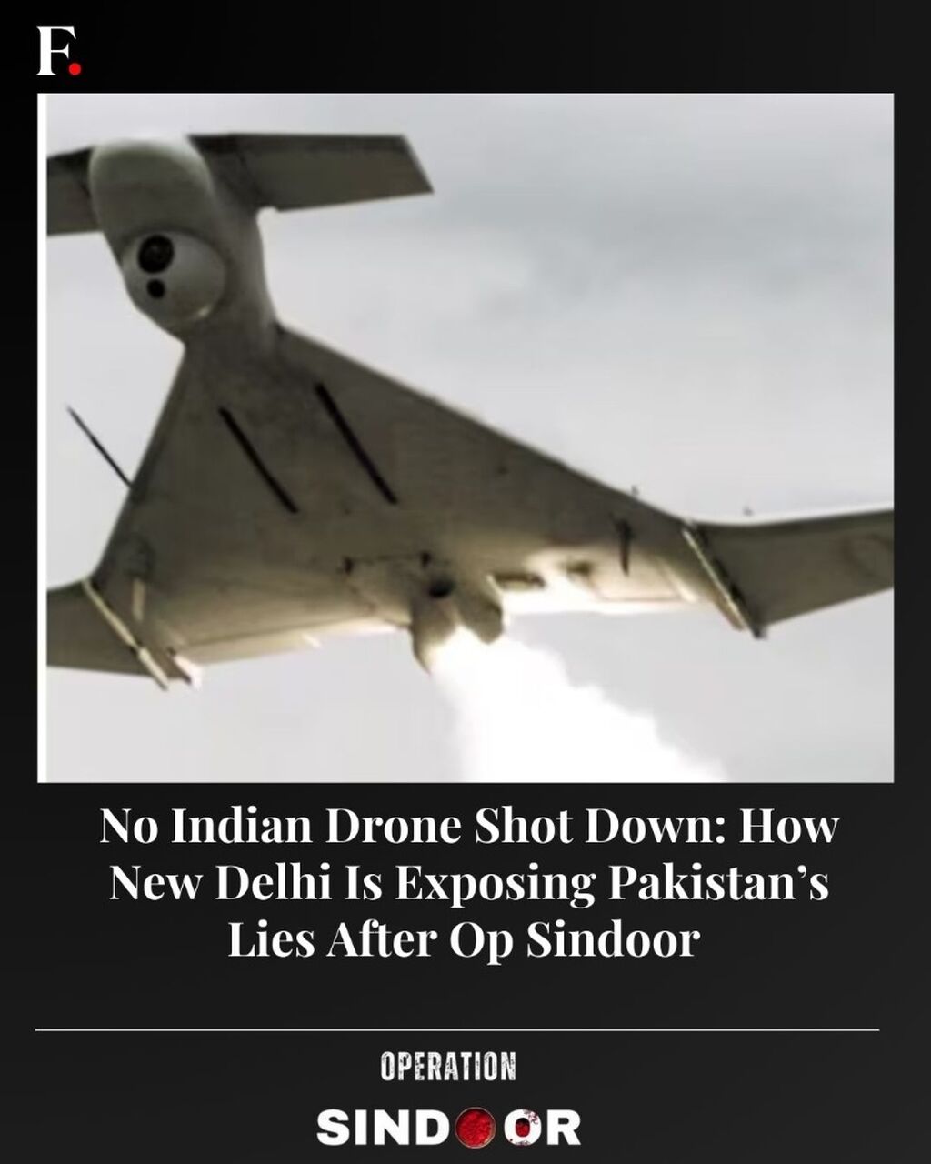 No Indian drone shot down: How New Delhi is exposing Pakistan&rsquo;s lies after Op Sindoor