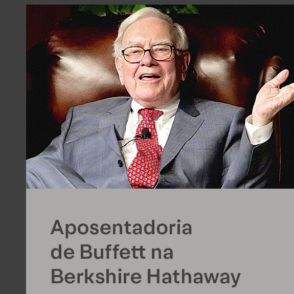 Warren Buffett anuncia aposentadoria: O que acontece com a Berkshire Hathaway?