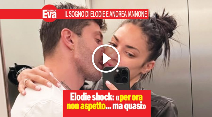 Elodie e Andrea Iannone: &laquo;Un figlio? ci siamo pensando&raquo;