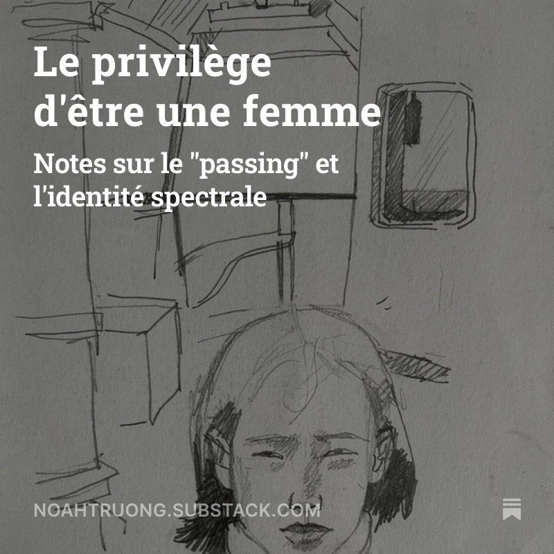 Le privil&egrave;ge d&rsquo;&ecirc;tre une femme - Notes sur le passing et l&rsquo;identit&eacute; spectrale