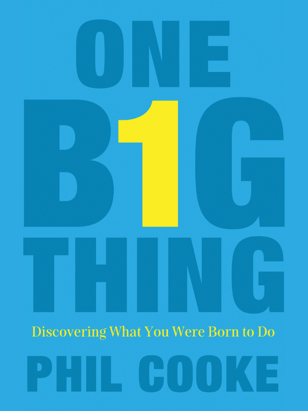 One Big Thing - Discovering What You Were Born to Do