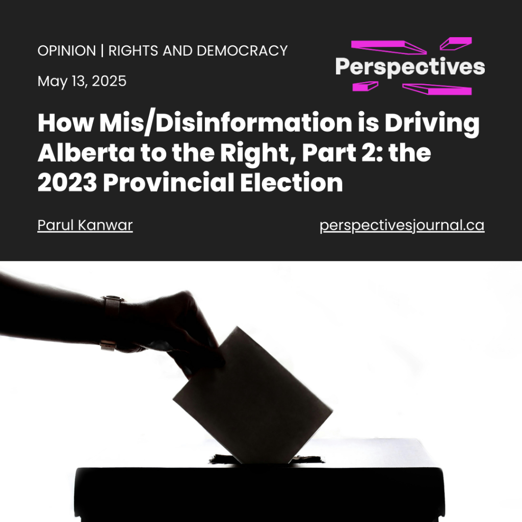 How Mis/Disinformation is Driving Alberta to the Right, Part 2: the 2023 Provincial Election | Perspectives Journal