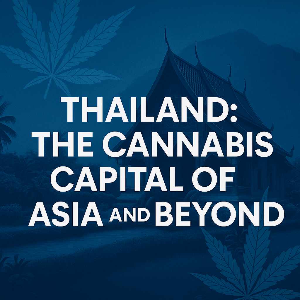 Thailand: The Cannabis Capital of Asia and Beyond