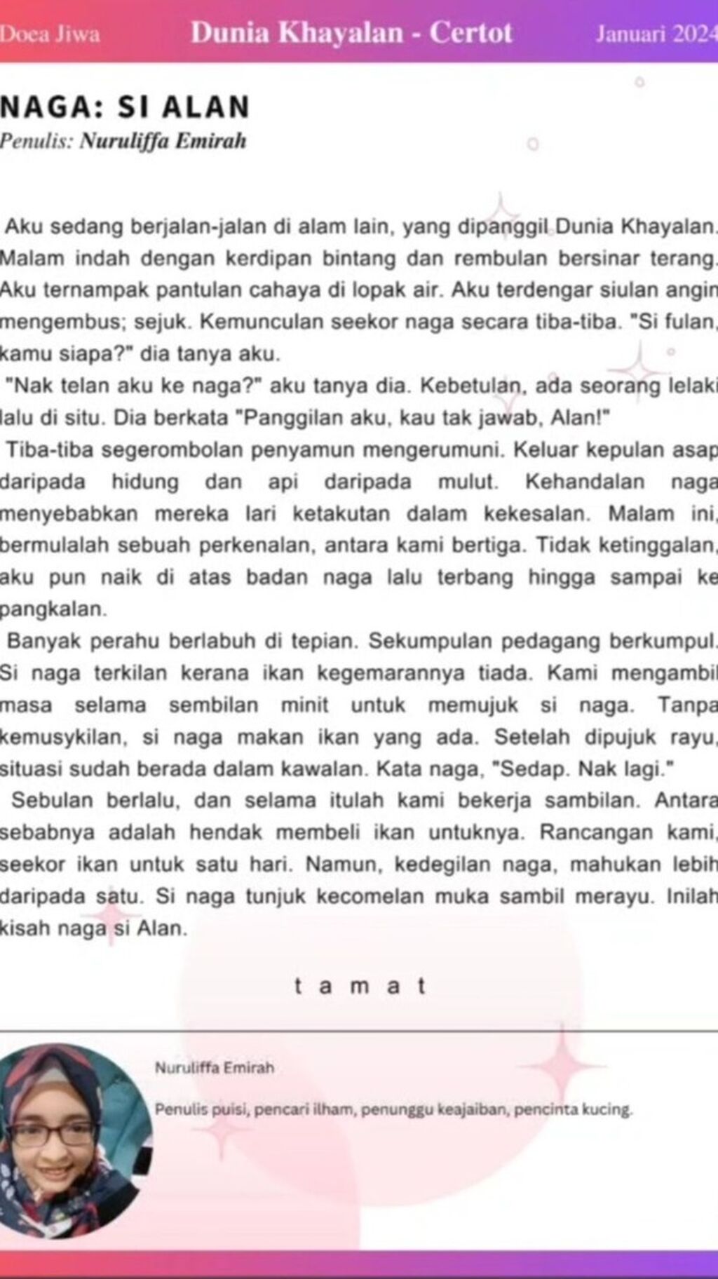 Certot: Naga Si Alan bergenre Fantasi disiarkan di Ejurnal Doea Jiwa (Januari 2024) * Versi asal saya tulis ialah puisi tapi, EDJ ubah jadi certot. 